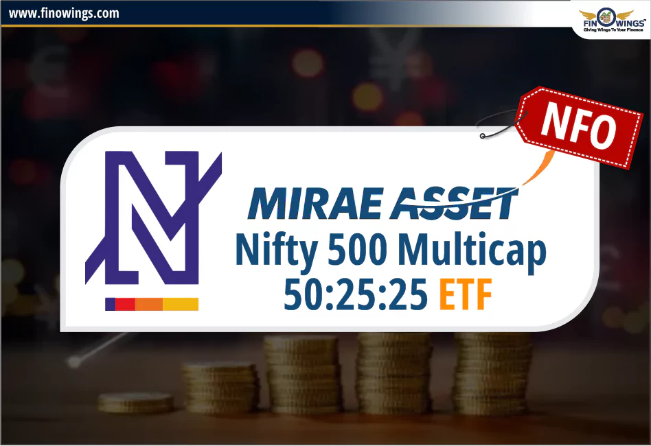 Mirae Asset MF launches Nifty500 Multicap 50:25:25 ETF NFO